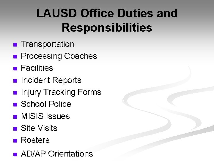 LAUSD Office Duties and Responsibilities n Transportation Processing Coaches Facilities Incident Reports Injury Tracking