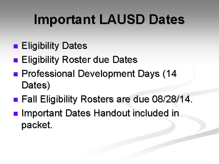 Important LAUSD Dates Eligibility Dates n Eligibility Roster due Dates n Professional Development Days