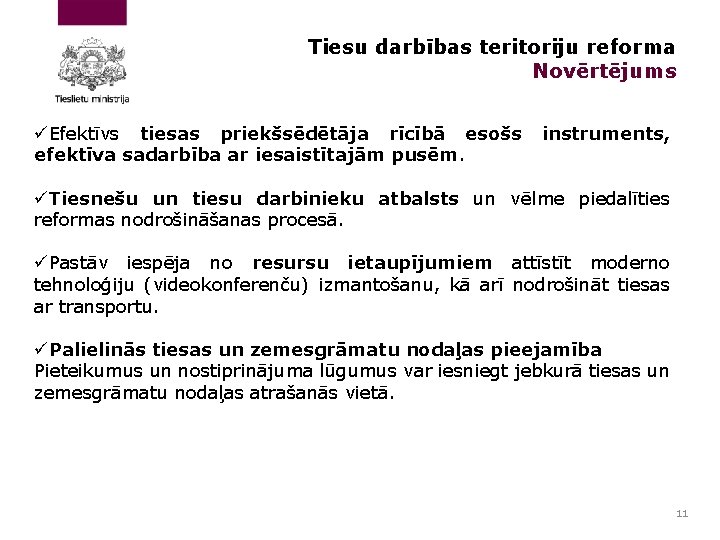 Tiesu darbības teritoriju reforma Novērtējums üEfektīvs tiesas priekšsēdētāja rīcībā esošs efektīva sadarbība ar iesaistītajām