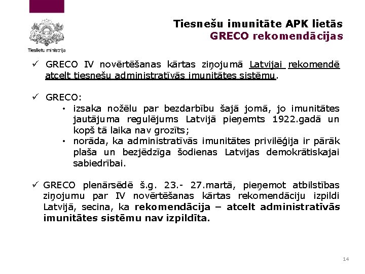 Tiesnešu imunitāte APK lietās GRECO rekomendācijas ü GRECO IV novērtēšanas kārtas ziņojumā Latvijai rekomendē