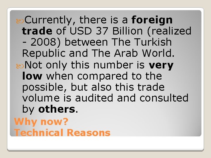  Currently, there is a foreign trade of USD 37 Billion (realized - 2008)