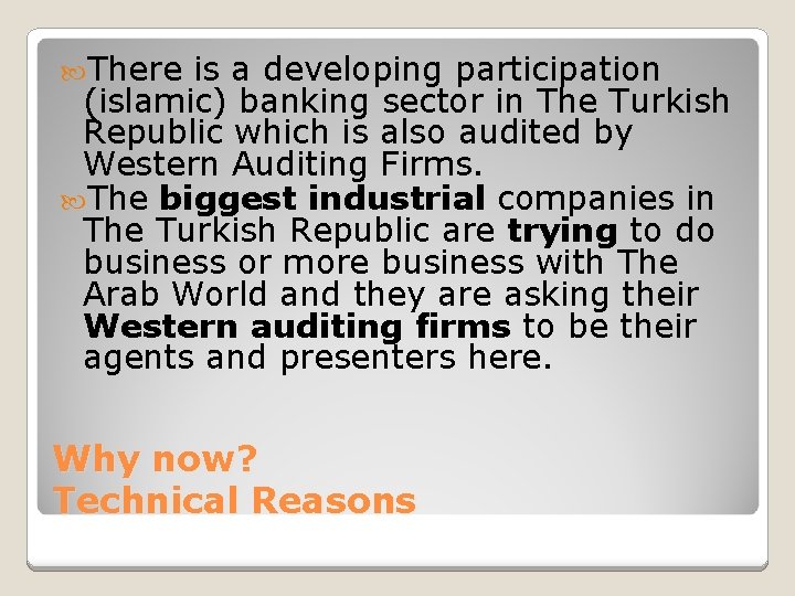  There is a developing participation (islamic) banking sector in The Turkish Republic which