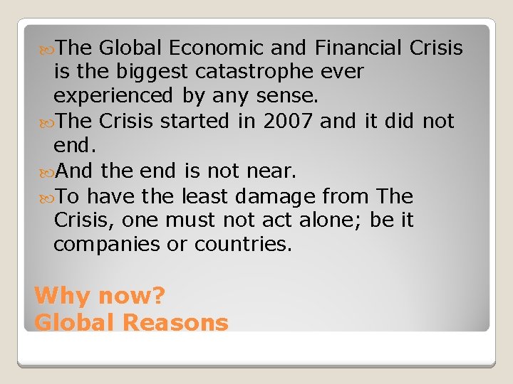  The Global Economic and Financial Crisis is the biggest catastrophe ever experienced by