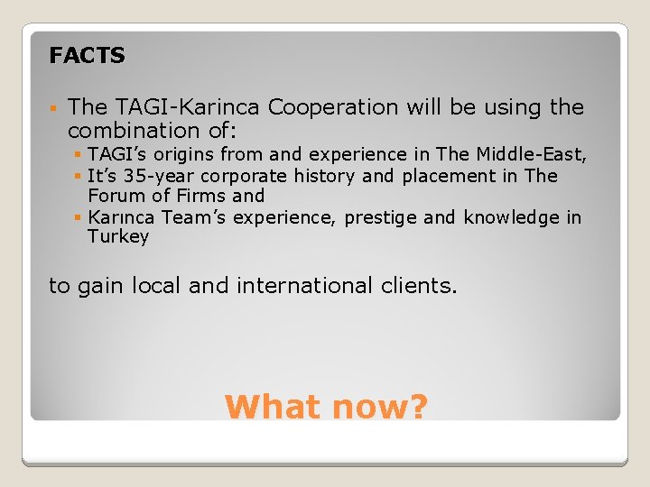 FACTS § The TAGI-Karinca Cooperation will be using the combination of: § TAGI’s origins