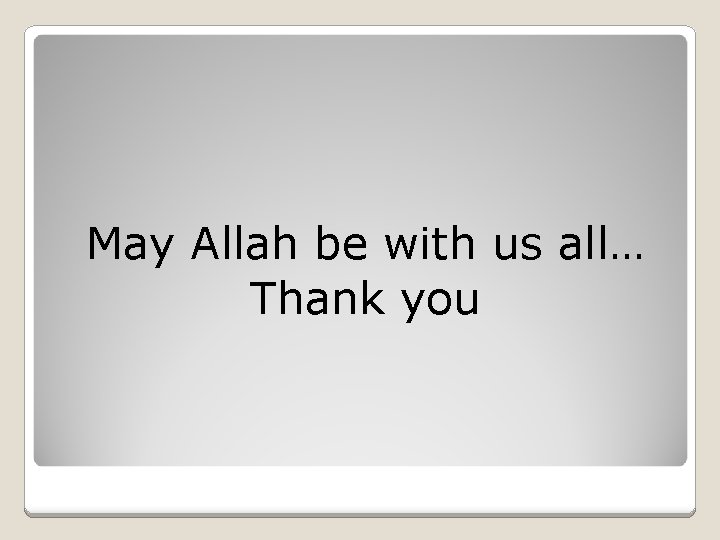 May Allah be with us all… Thank you 