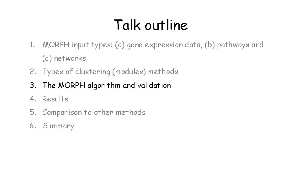 Talk outline 1. MORPH input types: (a) gene expression data, (b) pathways and (c)