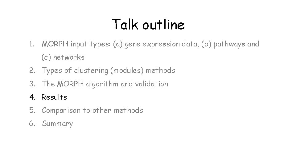 Talk outline 1. MORPH input types: (a) gene expression data, (b) pathways and (c)