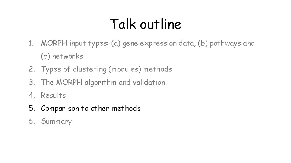 Talk outline 1. MORPH input types: (a) gene expression data, (b) pathways and (c)