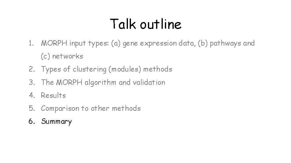 Talk outline 1. MORPH input types: (a) gene expression data, (b) pathways and (c)