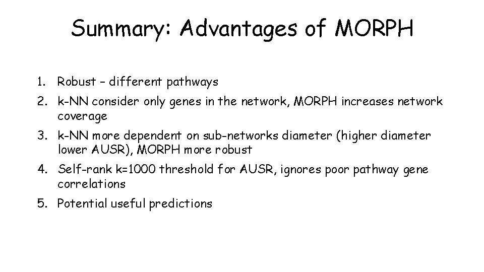 Summary: Advantages of MORPH 1. Robust – different pathways 2. k-NN consider only genes