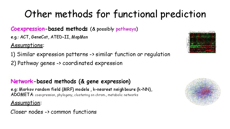 Other methods for functional prediction Coexpression-based methods (& possibly pathways) e. g. : ACT,