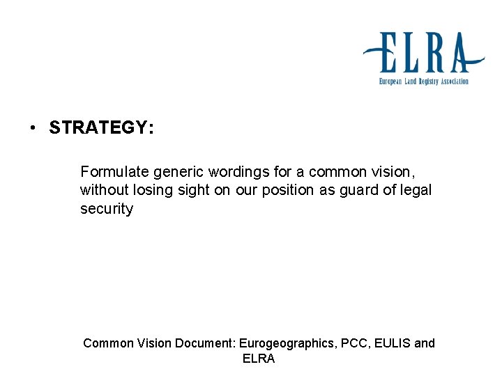  • STRATEGY: Formulate generic wordings for a common vision, without losing sight on
