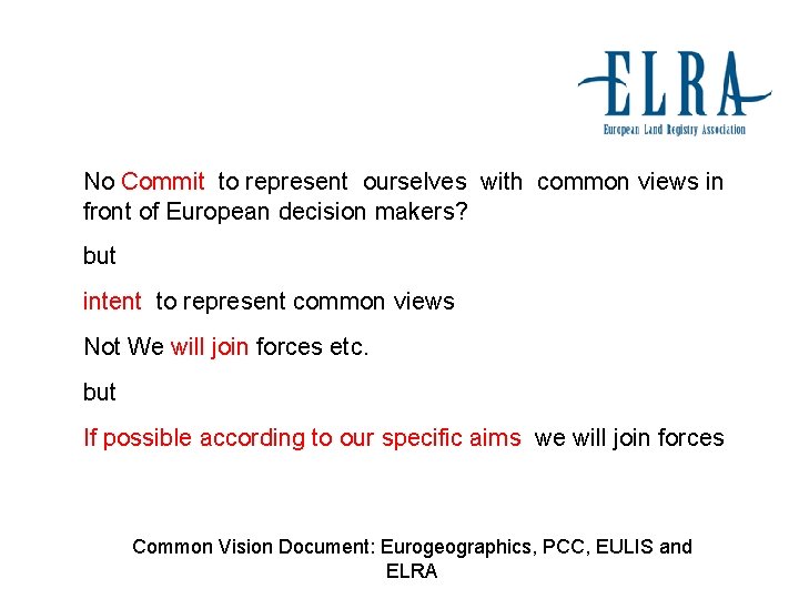 No Commit to represent ourselves with common views in front of European decision makers?