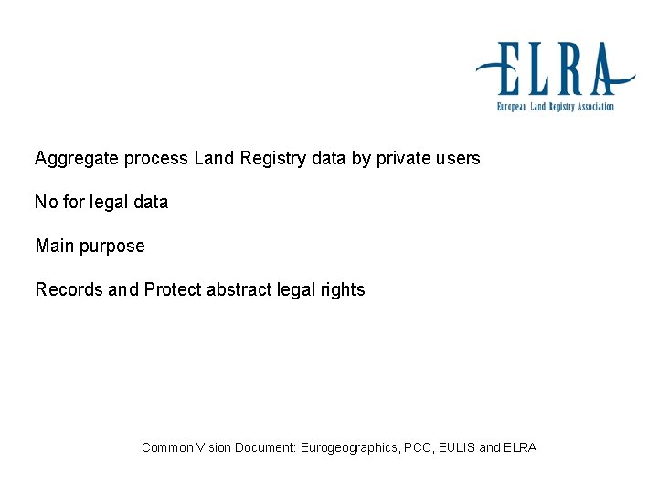 Aggregate process Land Registry data by private users No for legal data Main purpose