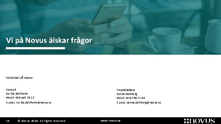 Vi på Novus älskar frågor Kontakter på Novus Konsult Cecilia Dahlheim Mobil: 070 -995