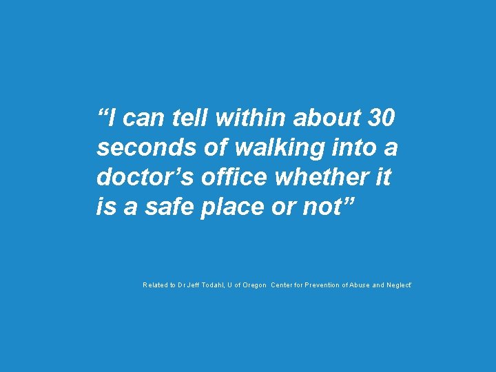 “I can tell within about 30 seconds of walking into a doctor’s office whether “I can tell within about 30 seconds of walking into a doctor’s office whether