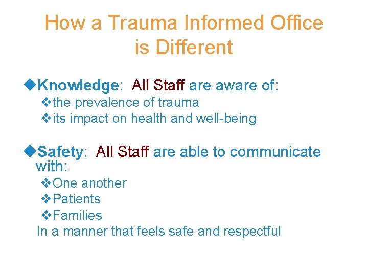 How a Trauma Informed Office is Different u. Knowledge: All Staff are aware of: How a Trauma Informed Office is Different u. Knowledge: All Staff are aware of: