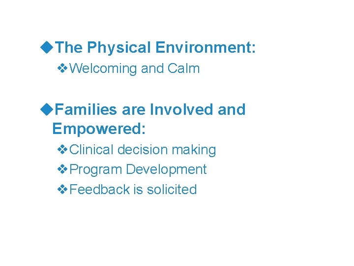 u. The Physical Environment: v. Welcoming and Calm u. Families are Involved and Empowered: u. The Physical Environment: v. Welcoming and Calm u. Families are Involved and Empowered: