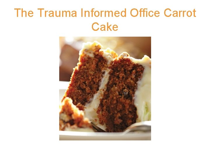 The Trauma Informed Office Carrot Cake The Trauma Informed Office Carrot Cake