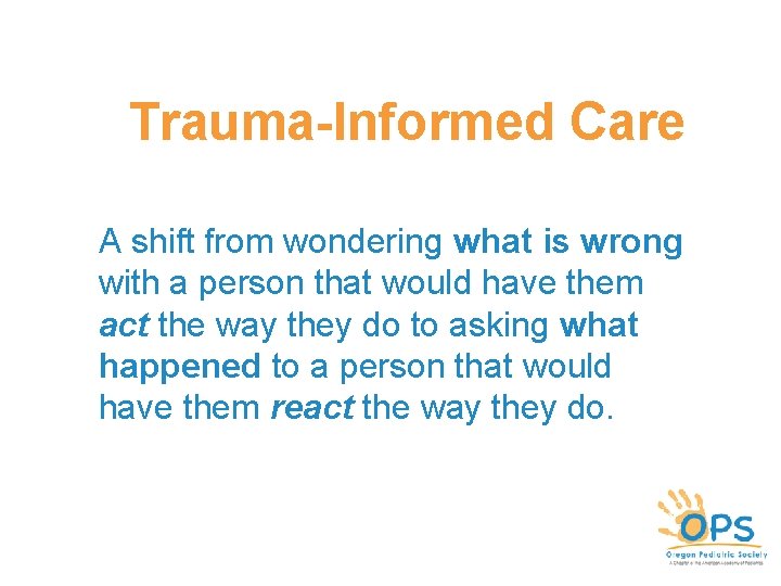 Trauma-Informed Care A shift from wondering what is wrong with a person that would Trauma-Informed Care A shift from wondering what is wrong with a person that would