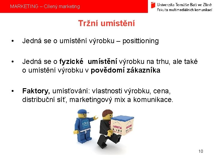 MARKETING – Cílený marketing Tržní umístění • Jedná se o umístění výrobku – posittioning