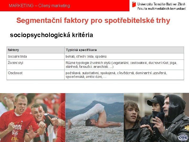 MARKETING – Cílený marketing Segmentační faktory pro spotřebitelské trhy sociopsychologická kritéria 16 