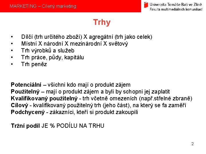 MARKETING – Cílený marketing Trhy • • • Dílčí (trh určitého zboží) X agregátní