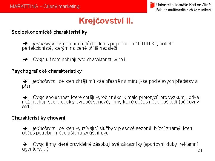 MARKETING – Cílený marketing Krejčovství II. Socioekonomické charakteristiky jednotlivci: zaměření na důchodce s příjmem