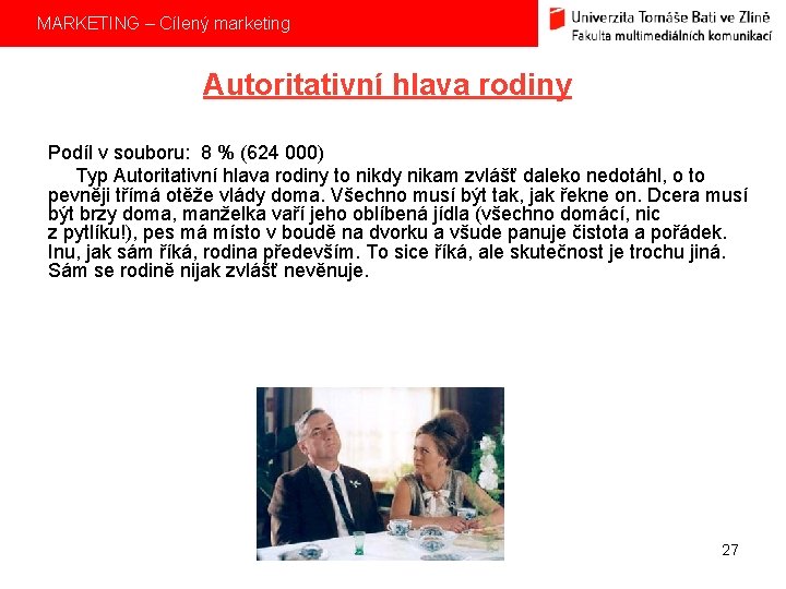 MARKETING – Cílený marketing Autoritativní hlava rodiny Podíl v souboru: 8 % (624 000)