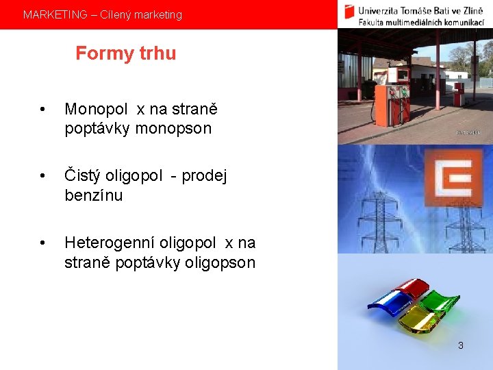 MARKETING – Cílený marketing Formy trhu • Monopol x na straně poptávky monopson •