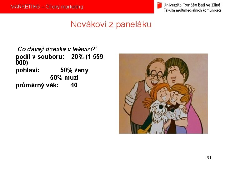 MARKETING – Cílený marketing Novákovi z paneláku „Co dávají dneska v televizi? “ podíl