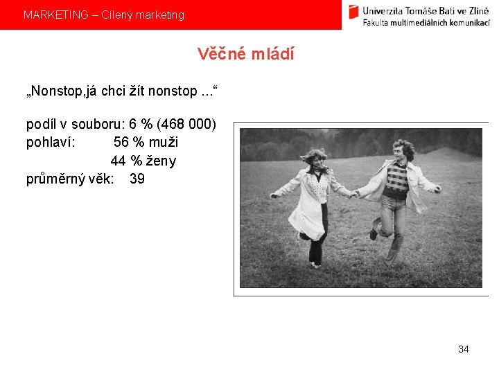 MARKETING – Cílený marketing Věčné mládí „Nonstop, já chci žít nonstop. . . “