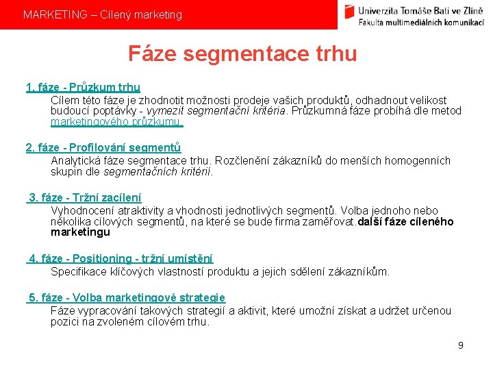 MARKETING – Cílený marketing Fáze segmentace trhu 1. fáze - Průzkum trhu Cílem této