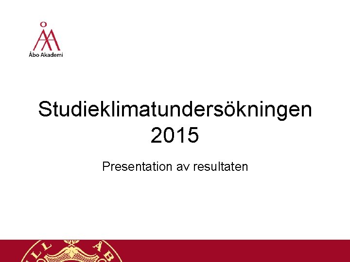 Studieklimatundersökningen 2015 Presentation av resultaten 