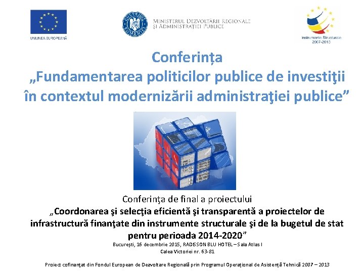 Conferința „Fundamentarea politicilor publice de investiţii în contextul modernizării administraţiei publice” Conferinţa de final