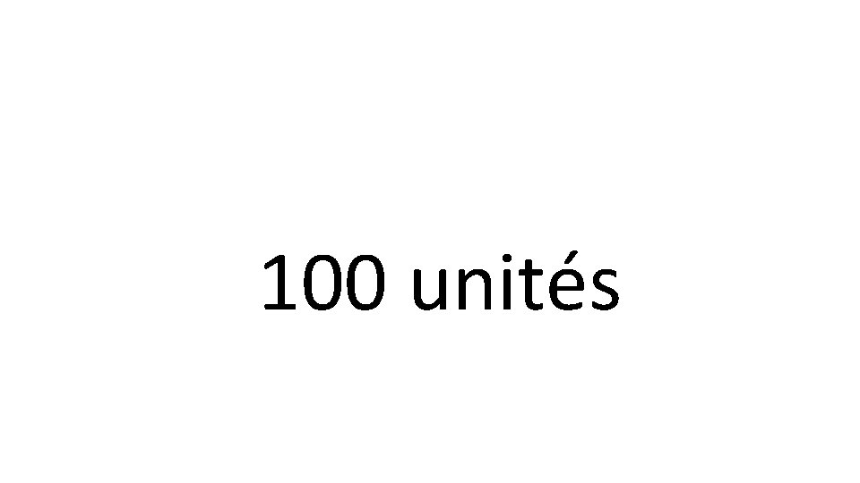 100 unités 