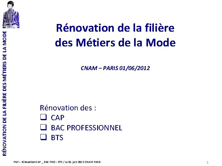 RÉNOVATION DE LA FILIÈRE DES MÉTIERS DE LA MODE Rénovation de la filière des