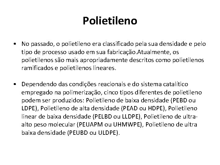 Polietileno • No passado, o polietileno era classificado pela sua densidade e pelo tipo