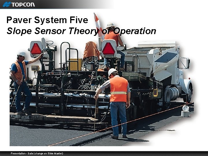 Paver System Five Slope Sensor Theory of Operation Presentation - Date (change on Slide