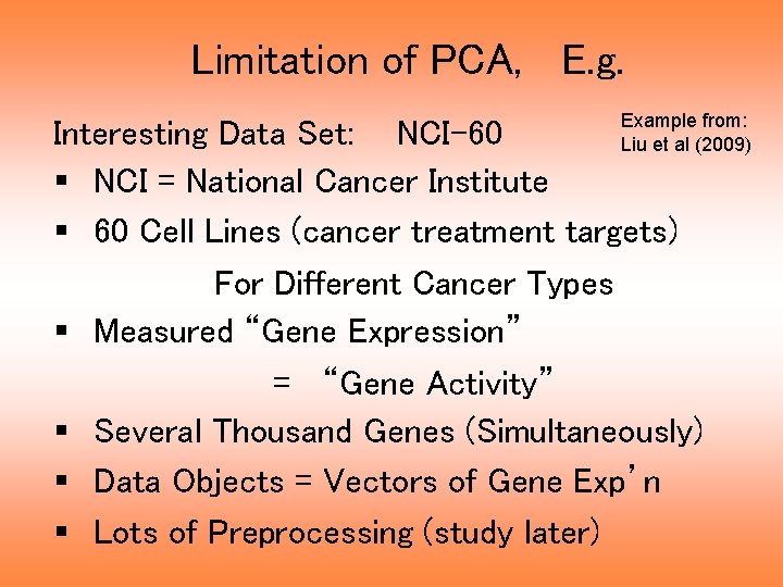 Limitation of PCA, E. g. Example from: Liu et al (2009) Interesting Data Set:
