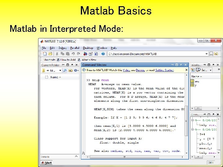 Matlab Basics Matlab in Interpreted Mode: 