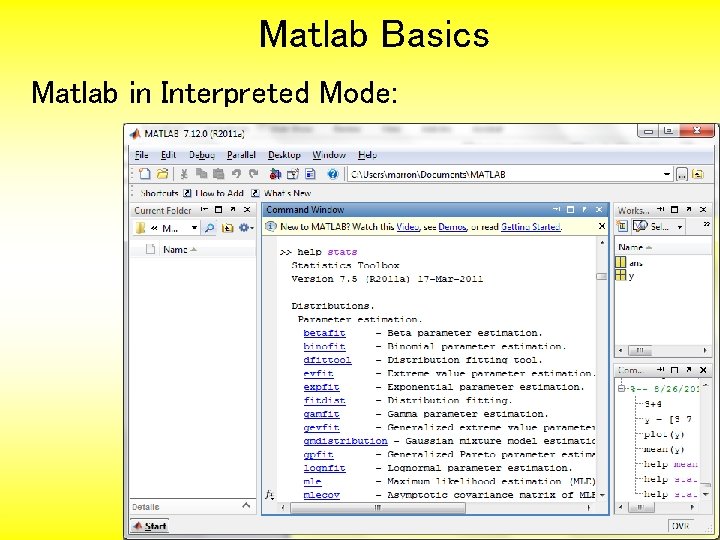 Matlab Basics Matlab in Interpreted Mode: 