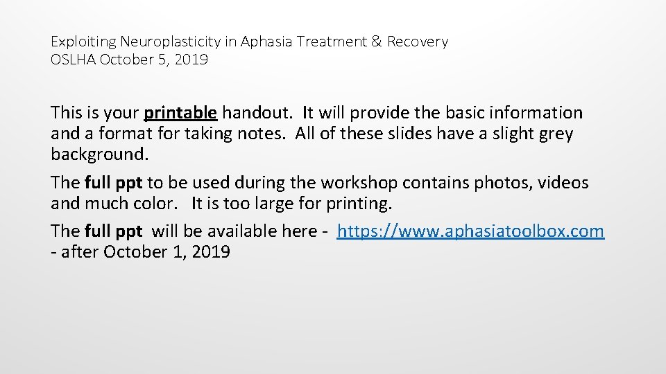 Exploiting Neuroplasticity in Aphasia Treatment & Recovery OSLHA October 5, 2019 This is your