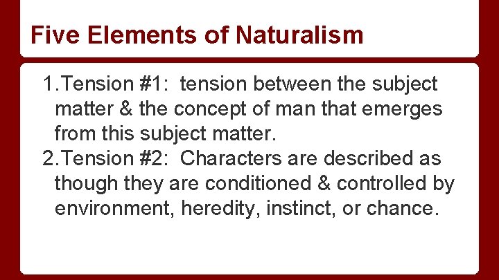 Five Elements of Naturalism 1. Tension #1: tension between the subject matter & the