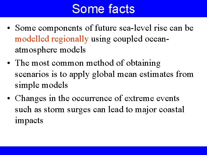 Some facts • Some components of future sea-level rise can be modelled regionally using
