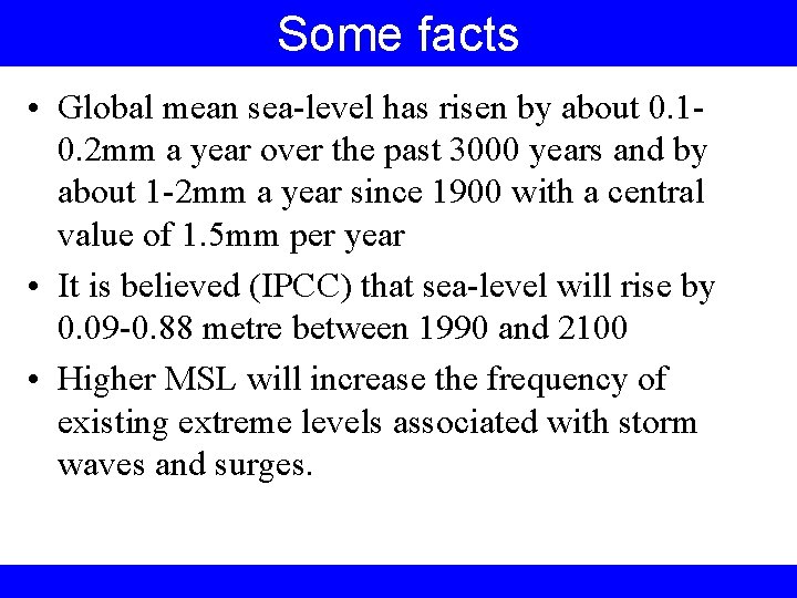 Some facts • Global mean sea-level has risen by about 0. 10. 2 mm