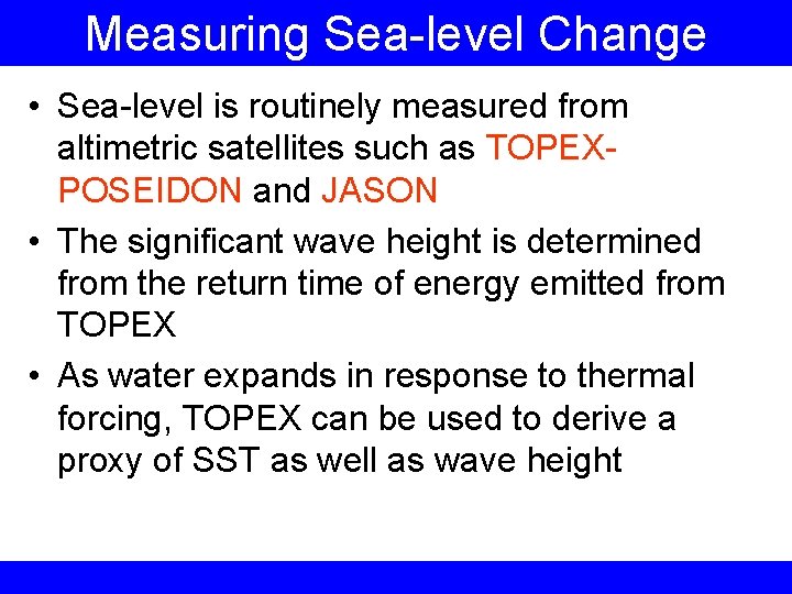 Measuring Sea-level Change • Sea-level is routinely measured from altimetric satellites such as TOPEXPOSEIDON