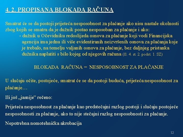 4. 2. PROPISANA BLOKADA RAČUNA Smatrat će se da postoji prijeteća nesposobnost za plaćanje