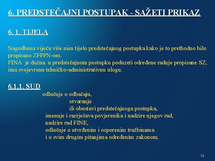 6. PREDSTEČAJNI POSTUPAK - SAŽETI PRIKAZ 6. 1. TIJELA Nagodbena vijeća više nisu tijelo