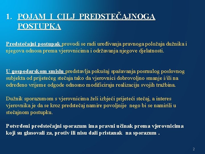 1. POJAM I CILJ PREDSTEČAJNOGA POSTUPKA Predstečajni postupak provodi se radi uređivanja pravnoga položaja